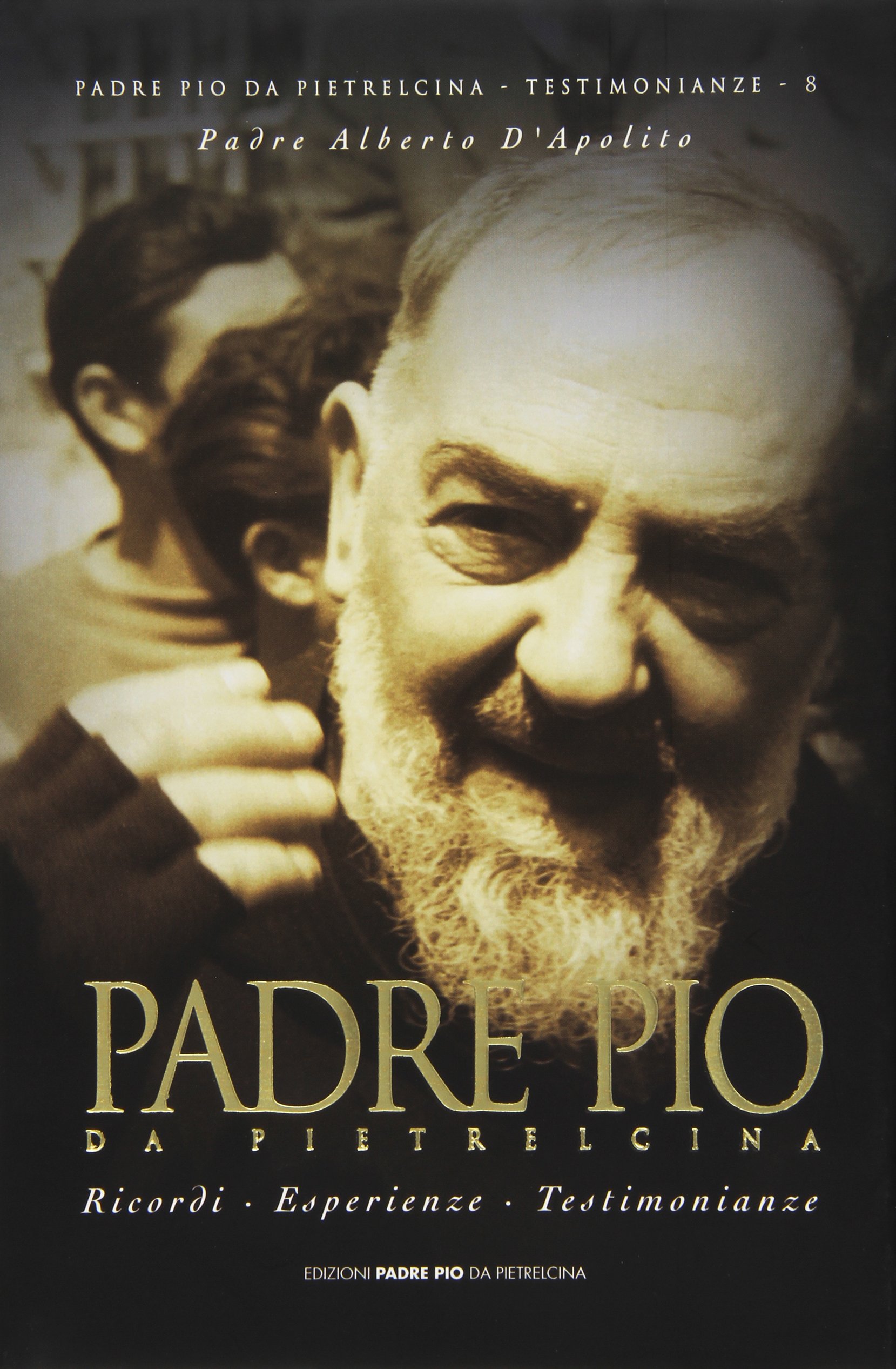 Padre Pio Da Pietrelcina Ricordi Esperienze Testimonianze Amazon Com Books