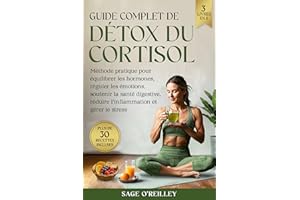Guide complet de détox du cortisol: Méthode pratique pour équilibrer les hormones, réguler les émotions, soutenir la santé di
