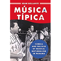 Música Típica: Cumbia and the Rise of Musical Nationalism in Panama (CURRENTS IN LATIN AMER AND IBERIAN MUSIC) book cover