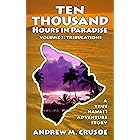 Ten Thousand Hours in Paradise: Tribulations (True Hawaii Book 2)