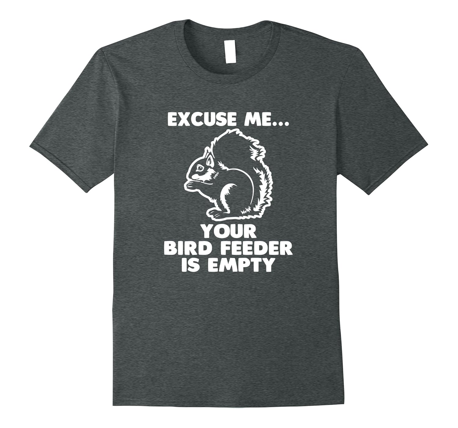 Funny Squirrel Shirt Excuse Me Your Bird Feeder Is Empty Teevkd