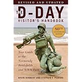 The D-Day Visitor's Handbook, 80th Anniversary Edition: Your Guide to the Normandy Battlefields and WWII Paris, Revised and Updated