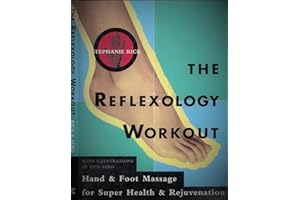 The Reflexology Workout: Hand and Foot Massage for Super Health and Rejuvenation