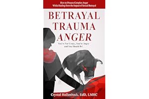 Betrayal Trauma Anger | You're not Crazy...You're Angry...And You Should Be!: How to Process Complex Anger While Healing from