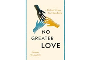 No Greater Love: A Biblical Vision for Friendship