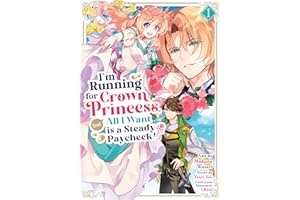 I'm Running for Crown Princess, but All I Want is a Steady Paycheck! (Manga) Vol. 1