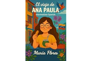 El viaje de Ana Paula: Intermediate Spanish (Spanish Edition)
