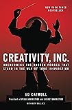 Creativity, Inc.: Overcoming the Unseen Forces That Stand in the Way of True Inspiration