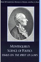 Montesquieu's Science of Politics: Essays on The Spirit of Laws Kindle Edition