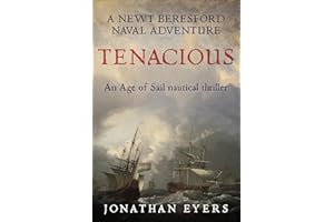 Tenacious: An Age of Sail nautical thriller (Newt Beresford Naval Adventures Book 1)