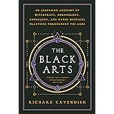 The Black Arts (50th Anniversary Edition): A Concise History of Witchcraft, Demonology, Astrology, Alchemy, and Other Mystica