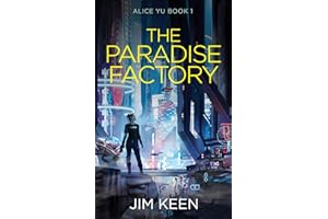 The Paradise Factory: A 2055 Post Apocalyptic SciFi Thriller (The Alice Yu Sci-Fi Series Book 1)