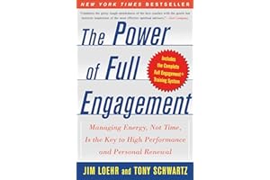 The Power of Full Engagement: Managing Energy, Not Time, is the Key to High Performance and Personal Renewal
