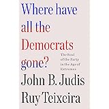 Where Have All the Democrats Gone?: The Soul of the Party in the Age of Extremes