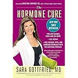 The Hormone Cure: Reclaim Balance, Sleep and Sex Drive; Lose Weight; Feel Focused, Vital, and Energized Naturally with the Go