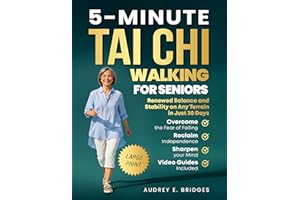 5-MINUTE TAI CHI WALKING FOR SENIORS: Overcome the Fear of Falling, Reclaim Independence and Sharpen Your Mind: Renewed Balan