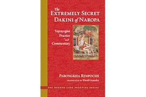 The Extremely Secret Dakini of Naropa: Vajrayogini Practice and Commentary (The Dechen Ling Practice Series)