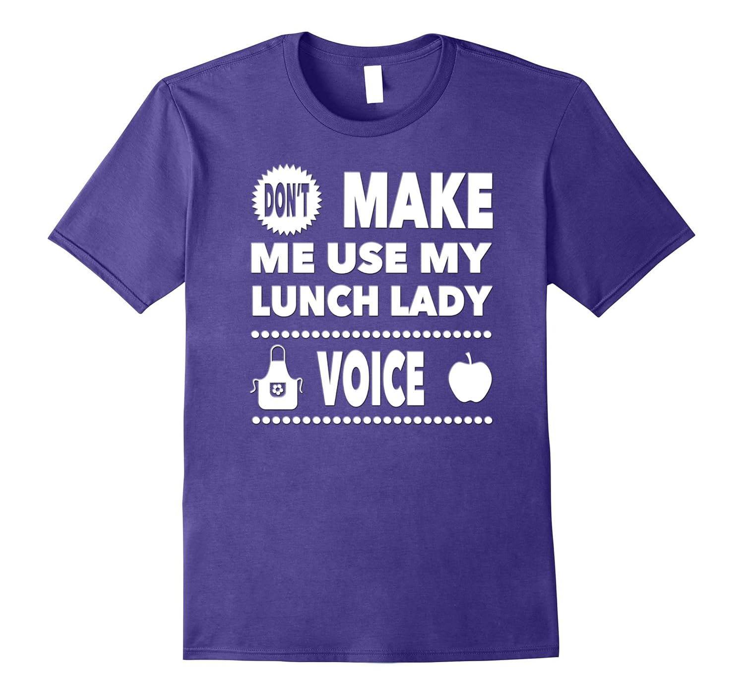 Don't Make Me Use My Lunch Lady Voice T-Shirt-ANZ