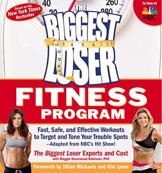The Biggest Loser Fitness Program Fast Safe And Effective Workouts To Target And Tone Your Trouble Spots Adapted From Nbc S Hit Show The Biggest Loser Experts And Cast Greenwood Robinson Maggie Michaels Jillian Lyons