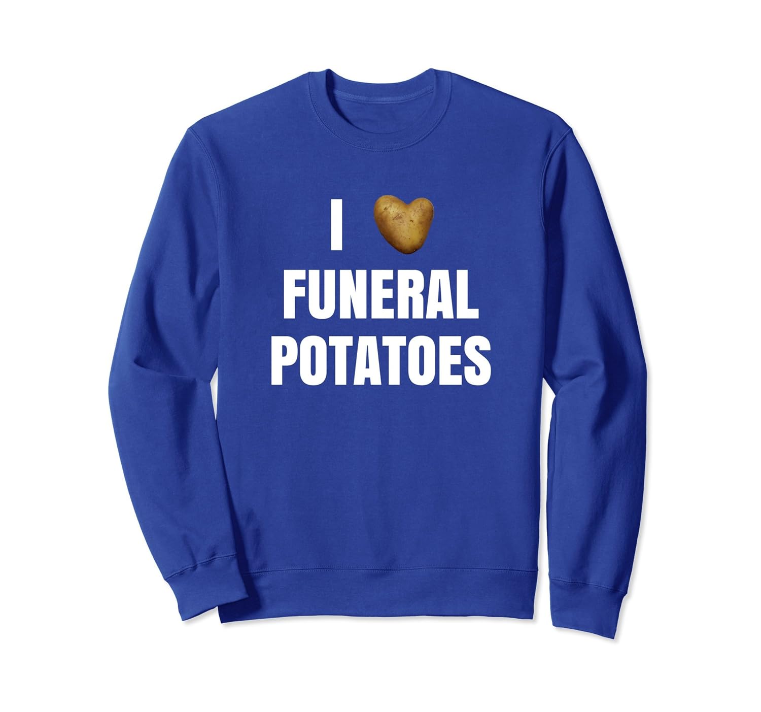 Funeral Potatoes Sweatshirt I Heart Funeral Potatoes-mt