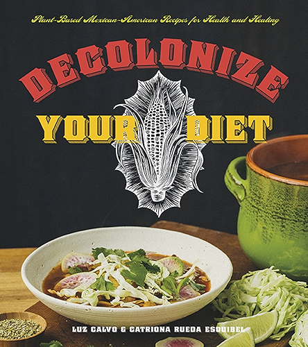 Download Decolonize Your Diet: Plant-Based Mexican-American Recipes for Health and Healing (English Edition) PDF