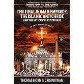 The Final Roman Emperor, the Islamic Antichrist, and the Vatican's Last Crusade