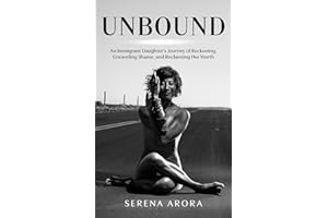 Unbound: An Immigrant Daughter’s Journey of Reckoning, Unraveling Shame, and Reclaiming Her Worth