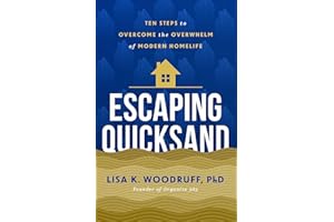 Escaping Quicksand: 10 Steps to Overcome the Overwhelm of Modern Homelife