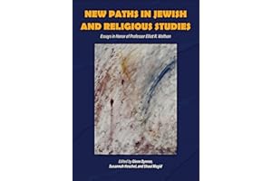 New Paths in Jewish and Religious Studies: Essays in Honor of Professor Elliot R. Wolfson