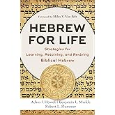 Hebrew for Life: Strategies for Learning, Retaining, and Reviving Biblical Hebrew