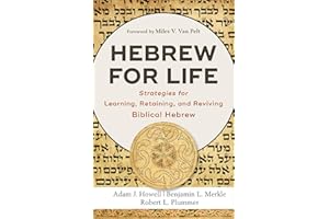 Hebrew for Life: Strategies for Learning, Retaining, and Reviving Biblical Hebrew