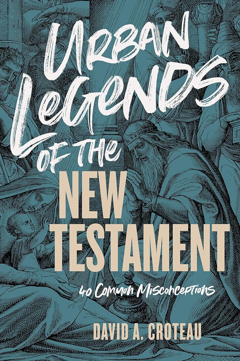 Urban Legends of the New Testament: 40 Common Misconceptions Urban Legends of the New Testament: 40 Common Misconceptions Paperback