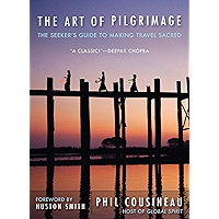 The Art of Pilgrimage: The Seeker's Guide to Making Travel Sacred book cover