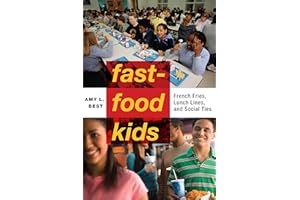 Fast-Food Kids: French Fries, Lunch Lines, and Social Ties (Critical Perspectives on Youth Book 4)