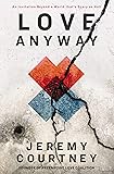 Love Anyway: An Invitation Beyond a World that’s Scary as Hell