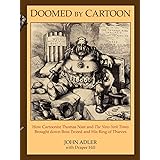 Doomed by Cartoon: How Cartoonist Thomas Nast and the New York Times Brought Down Boss Tweed and His Ring of Thieves