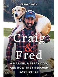 Craig & Fred: A Marine, A Stray Dog, and How They Rescued Each Other