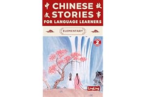 Chinese Stories for Language Learners: Elementary Volume 2 (Free Audio) - A Bilingual Chinese-English Collection of Chinese F