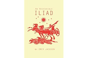 An Accessible Iliad: A 21st Century Rendering of Homer's Iliad