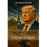 Trump Europe: The Great Divide