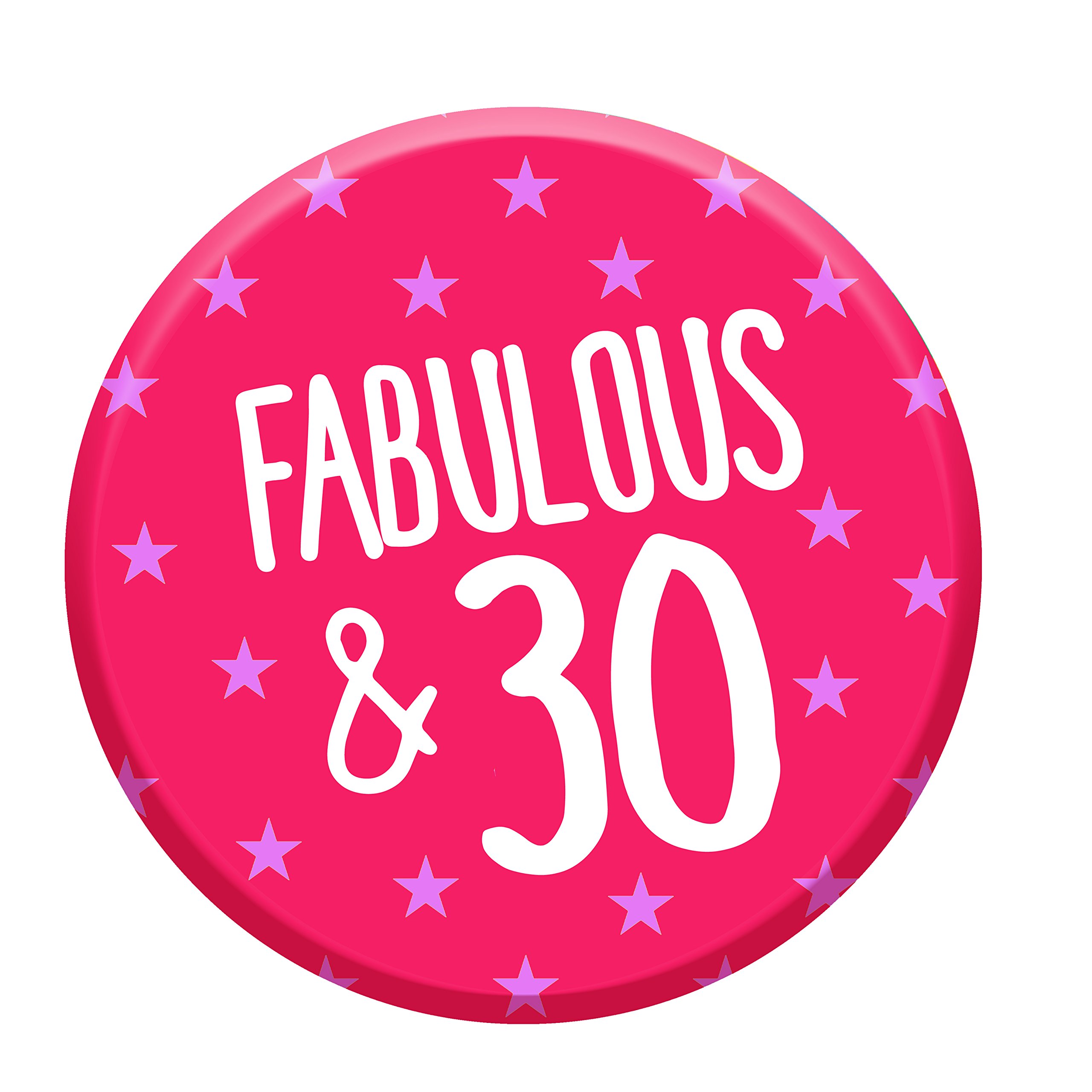 Fabulous 30 Today 30th Birthday Badge 76mm Pin Button Funny Novelty Gift Idea for Her Women