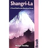 Shangri-La: A Travel Guide To The Himalayan Dream (Bradt Travel Guide)