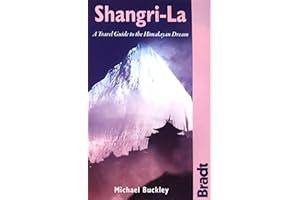 Shangri-La: A Travel Guide To The Himalayan Dream (Bradt Travel Guide)