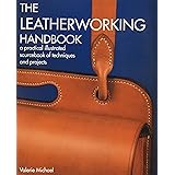 The Leatherworking Handbook: A Practical Illustrated Sourcebook of Techniques and Projects