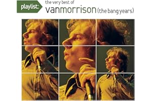 Playlist: The Very Best of Van Morrison - The Bang Years