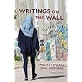 Writings on the Wall: Palestinian Oral Histories