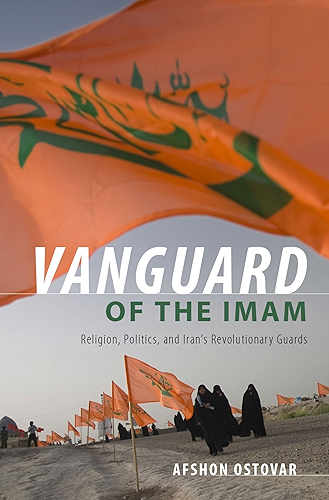 Download Vanguard of the Imam: Religion, Politics, and Iran's Revolutionary Guards (English Edition) PDF