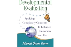 Developmental Evaluation: Applying Complexity Concepts to Enhance Innovation and Use