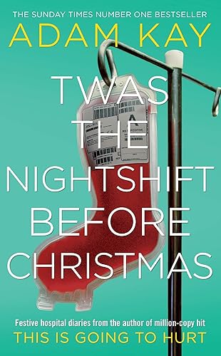 Download Twas The Nightshift Before Christmas: Festive hospital diaries from the author of million-copy hit This is Going to Hurt PDF