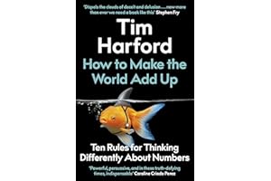 How to Make the World Add Up: Ten Rules for Thinking Differently About Numbers